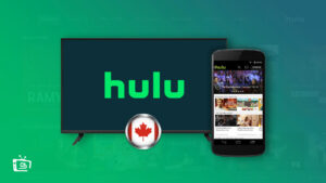 How to Watch Hulu on Android in Canada? [Easy Hacks 2023]