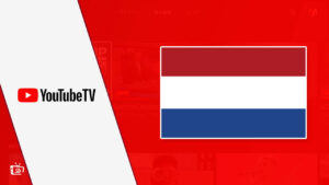 How to Watch YouTube TV in Netherlands [Jan 2023 Easy Guide]