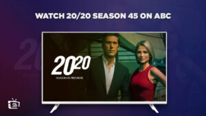 How to Watch 20/20 Season 45 Outside USA