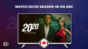 How to Watch 20/20 Season 45 in Canada