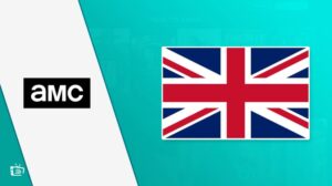 How To Watch AMC in UK? [Best Streaming Quality]