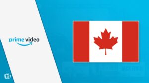 How to Watch American Amazon Prime in Canada [Easy Guide 2024]