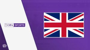 How to Watch beIN SPORTS in the UK? [2023 Quick Guide]