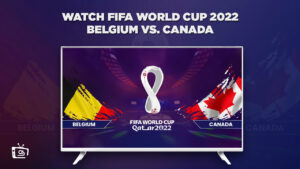 How To Watch Belgium vs Canada FIFA World Cup 2022 Outside USA
