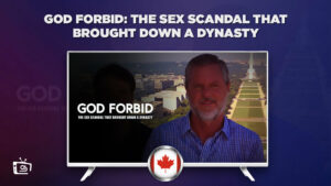 How to Watch God Forbid: The Sex Scandal That Brought Down a Dynasty in Canada