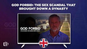 How to Watch God Forbid: The Sex Scandal That Brought Down a Dynasty in UK