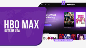 How to watch HBO Max outside USA [December 2022 Update]
