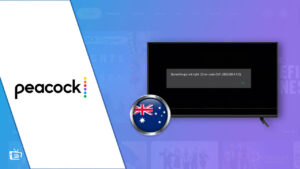 How to Easily Fix Peacock Not Working in Australia? [Tested Ways]