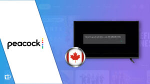 How to Easily Fix Peacock Not Working in Canada? [Tested Ways]
