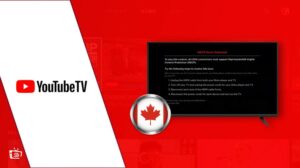 How to Fix YouTube TV Not Working in Canada? [Easy Solutions]