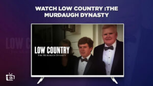 How to Watch Low Country: The Murdaugh Dynasty in India