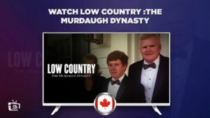 How to Watch Low Country: The Murdaugh Dynasty in Canada