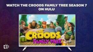 Watch The Croods: Family Tree Season 7 in UK On Hulu