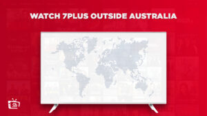How to Watch 7plus outside Australia [March 2023 Best Guide]
