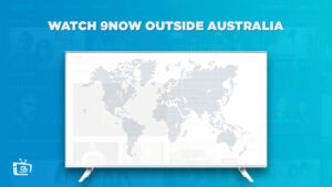 How to Watch 9Now Outside Australia? [Smart Way to Stream]