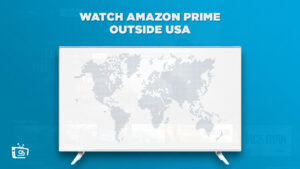 How to Watch Amazon Prime Outside USA [Feb 2024]