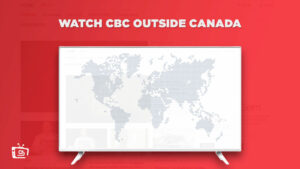How to Watch CBC Outside Canada [Simple Guide Feb 2024]