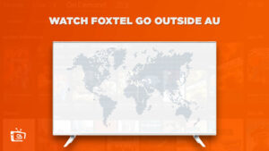 How to Watch Foxtel GO Overseas [Updated March 2024]