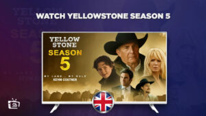 How to Watch Yellowstone Season 5 Outside UK