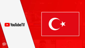 How to Watch YouTube TV in Turkey [Updated February 2024]