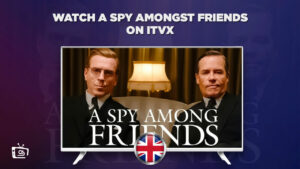 How to Watch A Spy Among Friends Outside UK