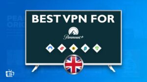 Paramount Plus VPN: Watch It Outside the UK [2023 Update]
