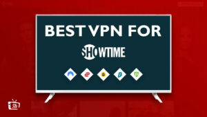 Showtime VPN: How to Watch it outside USA [2023 Easy Trick]