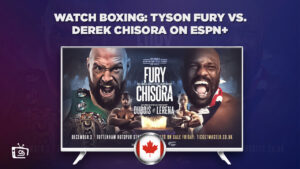 How to Watch Boxing: Tyson Fury vs Derek Chisora in Canada