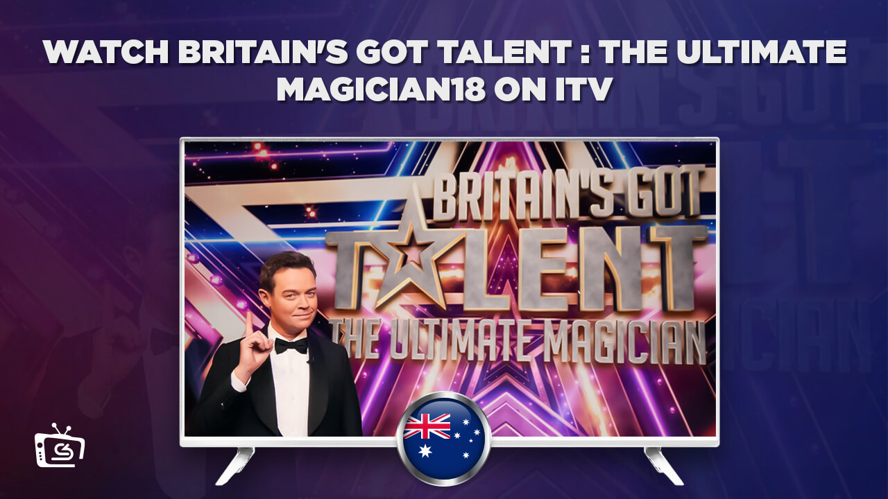 How to Watch Britain’s Got Talent: The Ultimate Magician in Australia