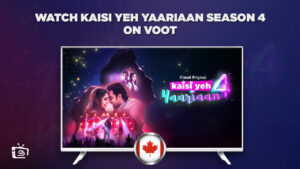 How to Watch Kaisi Yeh Yaariaan Season 4 in Canada on Voot