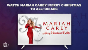 How to Watch Mariah Carey: Merry Christmas to All! Outside USA