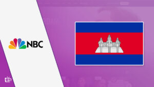 How to Watch NBC in Cambodia: Simple Unblocking Tips 2022