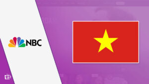 How To Watch NBC in Vietnam in 2022? [Easy & Proven Method]
