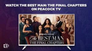 How to Watch The Best Man: The Final Chapters in France