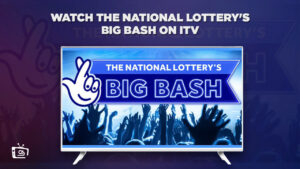 How to Watch The National Lottery’s Big Bash in USA