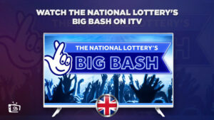 How to Watch The National Lottery’s Big Bash Outside UK