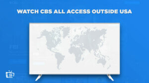 How to Watch CBS All Access in Australia [March 2024]