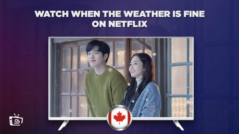 When the Weather is fine in Canada