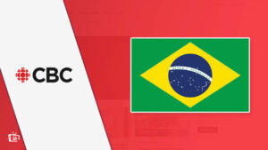 How to Watch CBC in Brazil Hassle-Free [2022 Best Trick!]