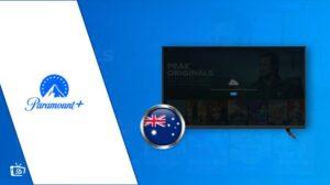 Paramount Plus not working in Australia – Best [2023 Guide] with Quick Fixes