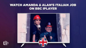 How to Watch Amanda & Alan’s Italian Job on BBC iPlayer outside UK in 2023?
