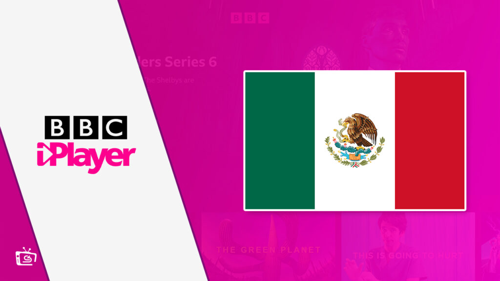How to Watch BBC iPlayer in Mexico in 2023? [Simple Steps]