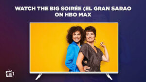 How to watch The Big Soirée (El Gran Sarao) outside the US