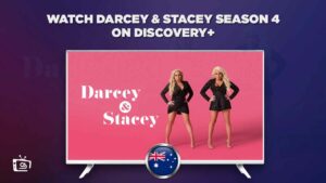 How to Watch Darcey & Stacey Season 4 on Discovery Plus in Australia [2023]?