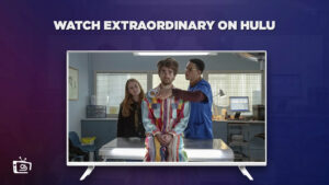 How To Watch Extraordinary (Hulu Original) Outside US