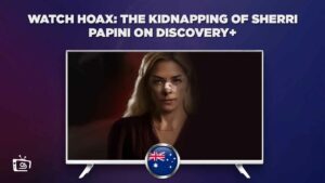 How to Watch Hoax The Kidnapping of Sherri Papini on Discovery+ in Australia?