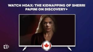 How to Watch Hoax The Kidnapping of Sherri Papini on Discovery+ in Canada?