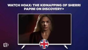 How to Watch Hoax The Kidnapping of Sherri Papini on Discovery+ in UK?