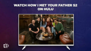 Watch How I Met Your Father Season 2 on Hulu outside USA
