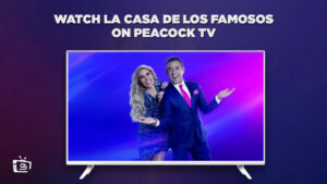 How to watch La Casa de los Famosos outside US on Peacock [Updated Guide]